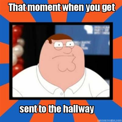 that-moment-when-you-get-sent-to-the-hallway