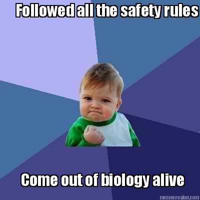 followed-all-the-safety-rules-come-out-of-biology-alive