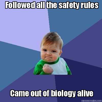 followed-all-the-safety-rules-came-out-of-biology-alive