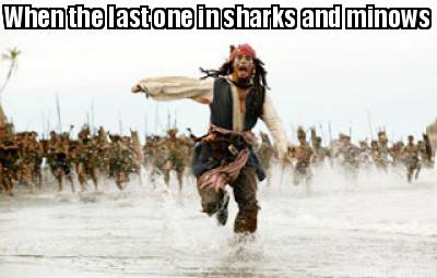 when-the-last-one-in-sharks-and-minows