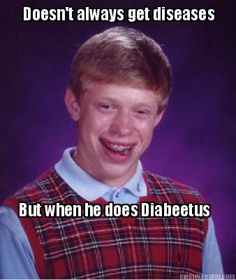 doesnt-always-get-diseases-but-when-he-does-diabeetus