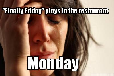 monday-finally-friday-plays-in-the-restaurant