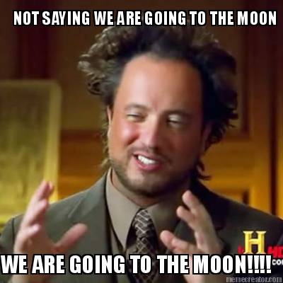 not-saying-we-are-going-to-the-moon-we-are-going-to-the-moon