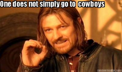 one-does-not-simply-go-to-cowboys