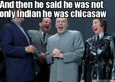and-then-he-said-he-was-not-only-indian-he-was-chicasaw