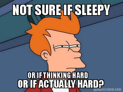 not-sure-if-sleepy-or-if-thinking-hard-or-if-actually-hard