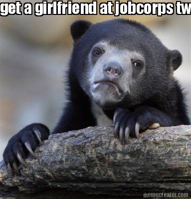 get-a-girlfriend-at-jobcorps-two-days-lator-say-shes-the-love-of-your-life