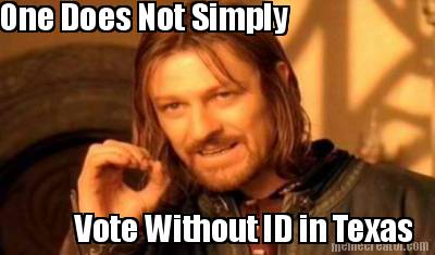 one-does-not-simply-vote-without-id-in-texas