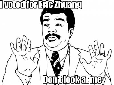 i-voted-for-eric-zhuang-dont-look-at-me