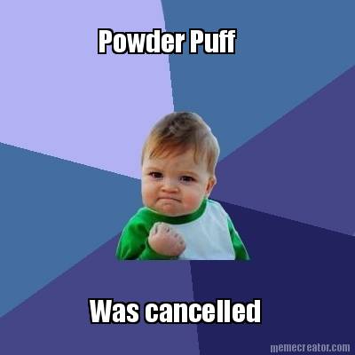 powder-puff-was-cancelled