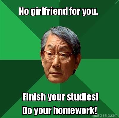 finish-your-studies-do-your-homework-no-girlfriend-for-you