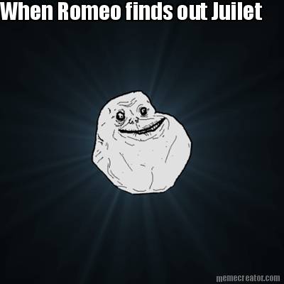 when-romeo-finds-out-juilet