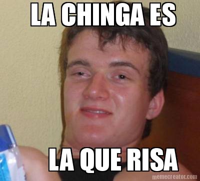 la-chinga-es-la-que-risa