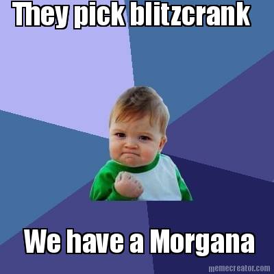 they-pick-blitzcrank-we-have-a-morgana