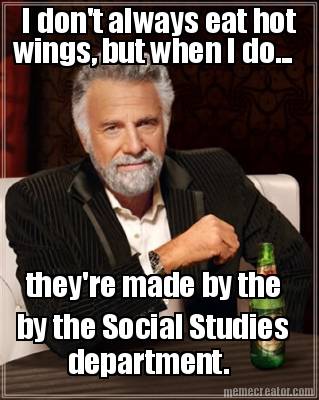i-dont-always-eat-hot-wings-but-when-i-do...-theyre-made-by-the-by-the-social-st