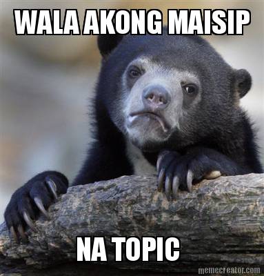 wala-akong-maisip-na-topic