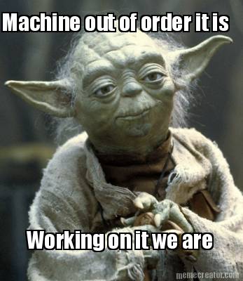 machine-out-of-order-it-is-working-on-it-we-are