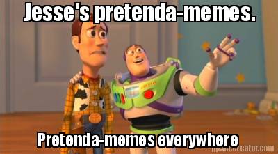 jesses-pretenda-memes.-pretenda-memes-everywhere