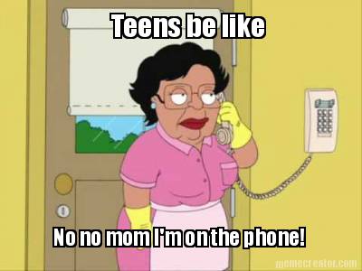 teens-be-like-no-no-mom-im-on-the-phone