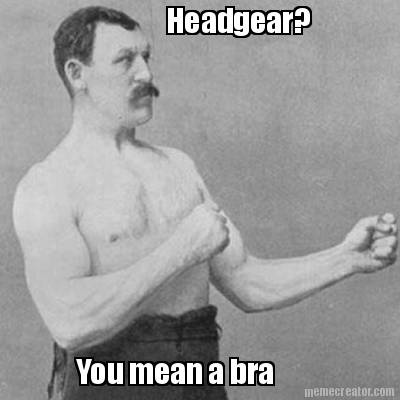 headgear-you-mean-a-bra