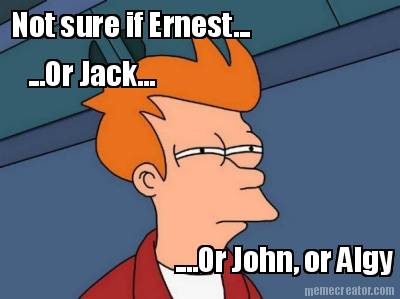 not-sure-if-ernest...-...or-jack...-....or-john-or-algy