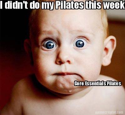 i-didnt-do-my-pilates-this-week-core-essentials-pilates6