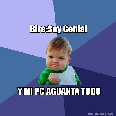 biresoy-genial-y-mi-pc-aguanta-todo