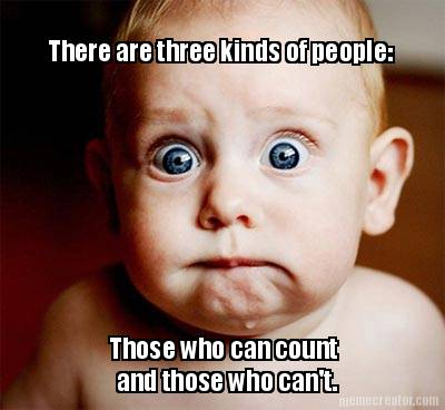 there-are-three-kinds-of-people-those-who-can-count-and-those-who-cant