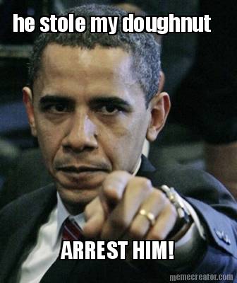 he-stole-my-doughnut-arrest-him