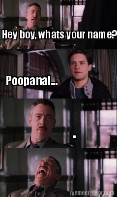 hey-boy-whats-your-name-poopanal...-
