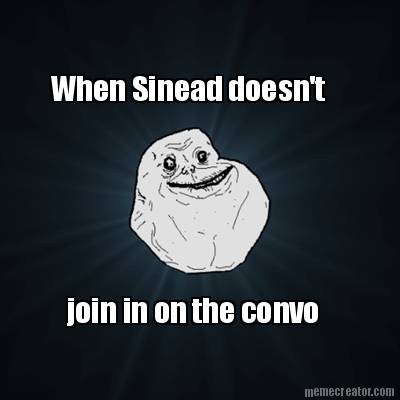 when-sinead-doesnt-join-in-on-the-convo