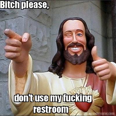 bitch-please-dont-use-my-fucking-restroom