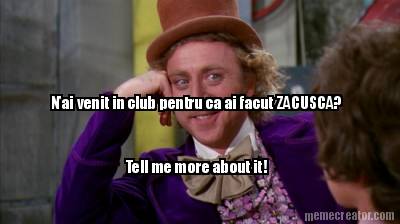 nai-venit-in-club-pentru-ca-ai-facut-zacusca-tell-me-more-about-it