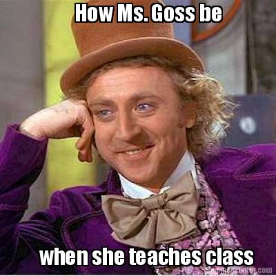 how-ms.-goss-be-when-she-teaches-class