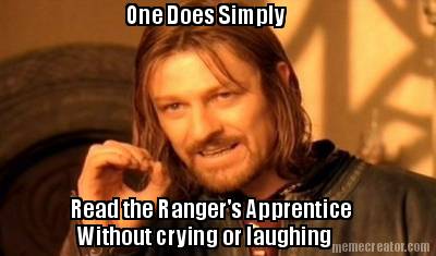 one-does-simply-read-the-rangers-apprentice-without-crying-or-laughing