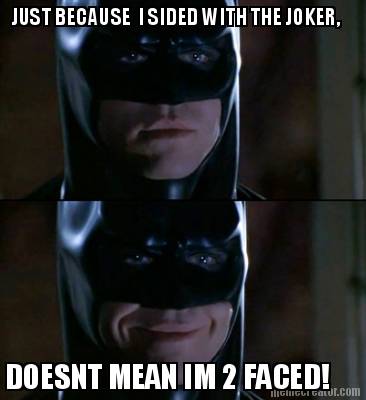 just-because-i-sided-with-the-joker-doesnt-mean-im-2-faced