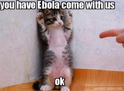 you-have-ebola-come-with-us-ok