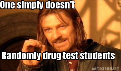 one-simply-doesnt-randomly-drug-test-students