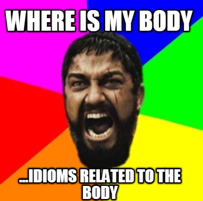 where-is-my-body-...idioms-related-to-the-body