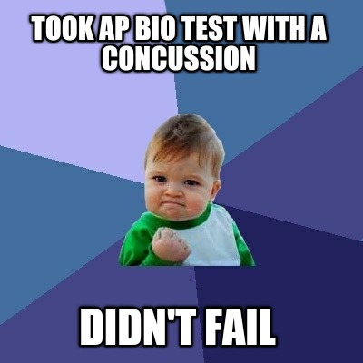 took-ap-bio-test-with-a-concussion-didnt-fail