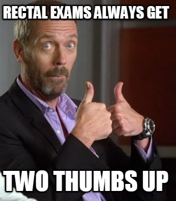 rectal-exams-always-get-two-thumbs-up