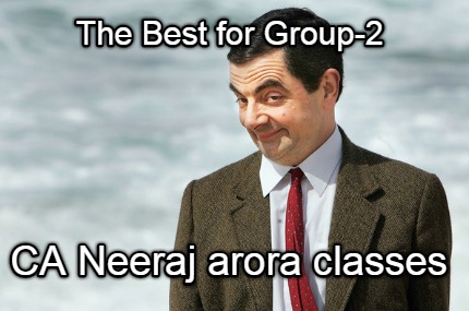 the-best-for-group-2-ca-neeraj-arora-classes