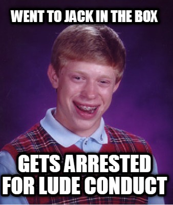 went-to-jack-in-the-box-gets-arrested-for-lude-conduct