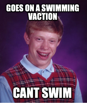 goes-on-a-swimming-vaction-cant-swim