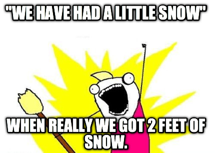 we-have-had-a-little-snow-when-really-we-got-2-feet-of-snow