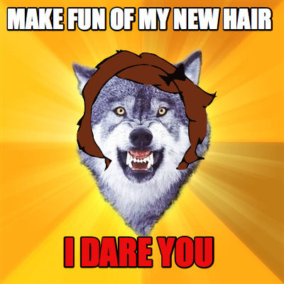 make-fun-of-my-new-hair-i-dare-you