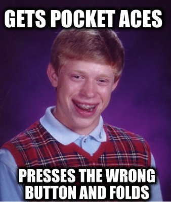 gets-pocket-aces-presses-the-wrong-button-and-folds