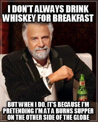 i-dont-always-drink-whiskey-for-breakfast-but-when-i-do-its-because-im-pretendin