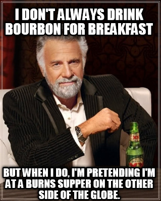 i-dont-always-drink-bourbon-for-breakfast-but-when-i-do-im-pretending-im-at-a-bu