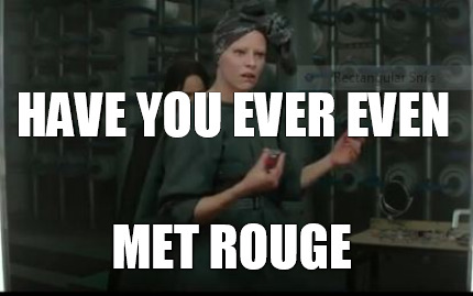 have-you-ever-even-met-rouge